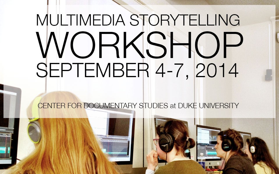 Workshops /// Multimedia Storytelling at CDS Duke Workshops /// Multimedia Storytelling at CDS Duke
