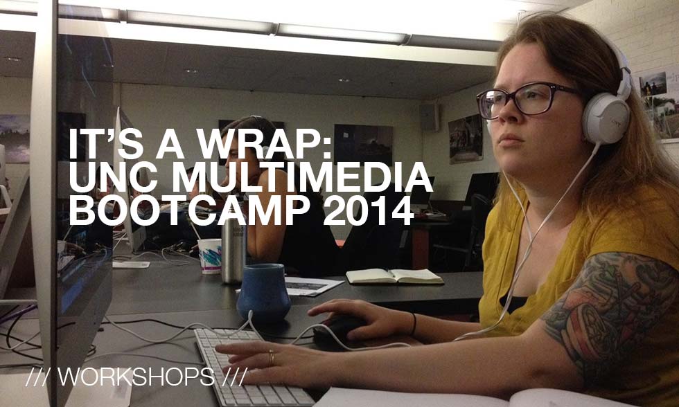 UNC Multimedia Bootcamp 2014